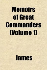 Memoirs of Great Commanders (Volume 1)