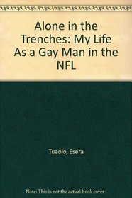 Alone in the Trenches: My Life As a Gay Man in the NFL