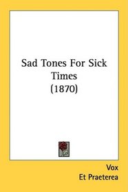 Sad Tones For Sick Times (1870)