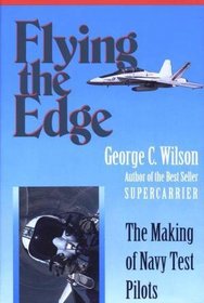 Flying the Edge: The Making of Navy Test Pilots