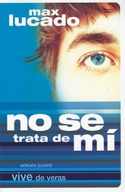 No Se Trata De Mi- Edicion Juvenil (Spanish Edition)