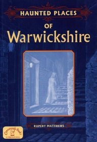 Haunted Places of Warwickshire (Haunted Places)
