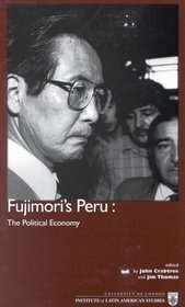 Fujimori's Peru: The Political Economic (Institute of Latin American Studies)