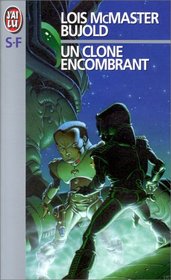 Un Clone Encombrant (Brothers in Arms) (Miles Vorkosigan, Bk 5) (French Edition)