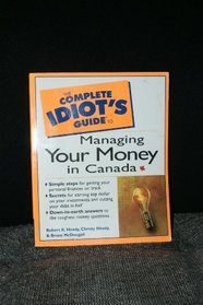 The Complete Idiot's Guide to Managing Your Money in Canada