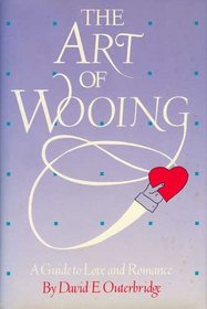 The Art of Wooing: A Guide to Love and Romance