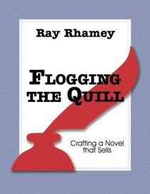 Flogging the Quill: Crafting a Novel that Sells