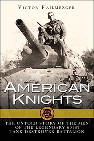 American Knights: The Untold Story of the Men of the 601st Tank Destroyer Battalion (General Military)