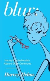Blur: Harvey's Unbelievably Absurd Diary Continues (Blush: The Unbelievably Absurd Diary of A Guy Beauty Junkie) (Volume 1)