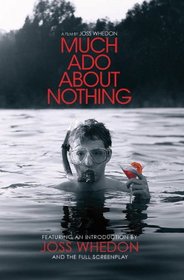 Much Ado About Nothing: A Film By Joss Whedon