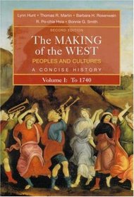 The Making of the West: Peoples and Cultures, A Concise History, Volume I: To 1740