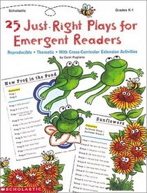 25 Just-Right Plays For Emergent Readers (Grades K-1)