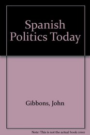 Spanish Politics Today (Politics Today)