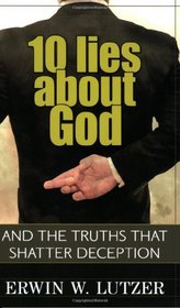 10 Lies About God: And the Truths That Shatter Deception