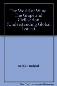The World of Wine: The Grape and Civilisation (Understanding Global Issues)