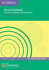 CLIL in Context Practical Guidance for Educators (Cambridge International Examinations)