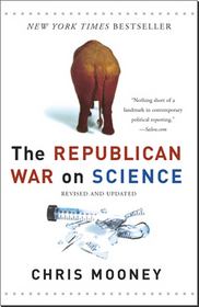 The Republican War on Science (Revised and Updated)