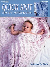 Quick Knit Baby Afghans (Leisure Arts #2894)