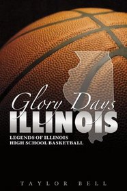 Glory Days: Legends of Illinois High School Basketball