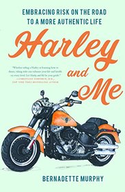 Harley and Me: Embracing Risk On the Road to a More Authentic Life