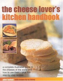 The Cheese-Lover's Kitchen Handbook