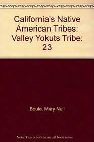 California's Native American Tribes: Valley Yokuts Tribe (California's Native American Tribes)