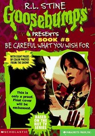 Be Careful What You Wish for (Goosebumps Presents TV Book #8)