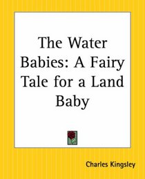 The Water Babies: A Fairy Tale for a Land Baby