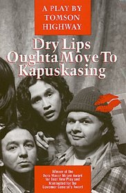Dry Lips Oughta Move to Kapuskasing