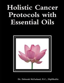 Holistic Cancer Protocols with Essential Oils