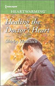 Healing the Doctor's Heart (Harlequin Heartwarming, No 313) (Larger Print)