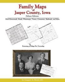 Family Maps of Jasper County, Iowa, Deluxe Edition