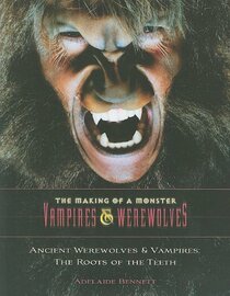 Ancient Werewolves and Vampires: The Roots of the Teeth (The Making of a Monster: Vampires & Werewolves)