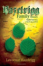 Hazelrigg Family History: North America, c1635 to c1935
