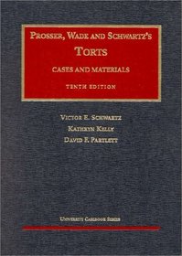 Torts: Cases and Materials, 10th Edition (Prosser, Wade and Schwartz) (University Casebook)
