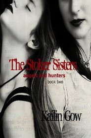 The Stoker Sisters (Book 2): Angels and Hunters