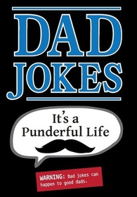 Dad Jokes: It's a Punderful Life