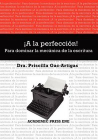 A la perfeccin! Para dominar la mecnica de la escritura (Spanish Edition)