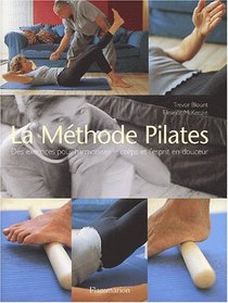 La Mthode Pilates : Des exercices pour harmoniser le corps et l'esprit en douceur