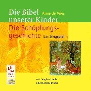 Die Bibel unserer Kinder. Die Schpfungsgeschichte. CD. Ein Singspiel.