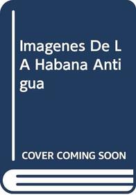 Imagenes de la Habana antigua