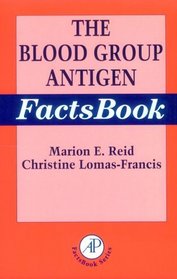 The Blood Group Antigen Facts Book (Factsbook)