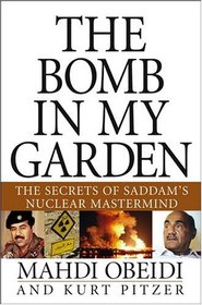 The Bomb in My Garden: The Secrets of Saddam's Nuclear Mastermind