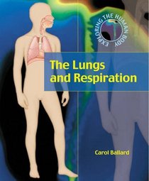 Lungs and Respiration (Exploring the Human Body)