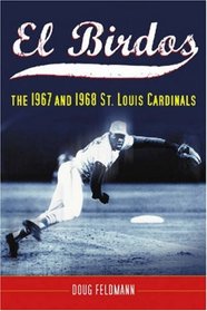 El Birdos: The 1967 and 1968 St. Louis Cardinals