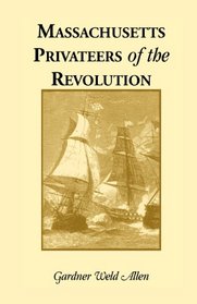 Massachusetts Privateers of the Revolution (A Heritage Classic)
