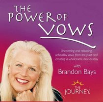 The Power of Vows with Brandon Bays: Uncovering and Releasing Unhealthy Vows from the Past and Creating a Whole New Destiny