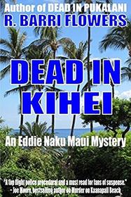 Dead in Kihei (An Eddie Naku Maui Mystery) (Eddie Naku Maui Mysteries) (Volume 2)