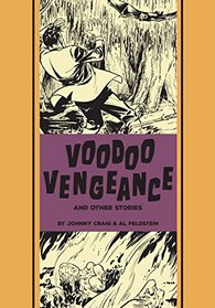 Voodoo Vengeance And Other Stories (The EC Comics Library)