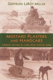 Mustard Plasters and Handcars: Through the Eyes of a Red Cross Outpost Nurse